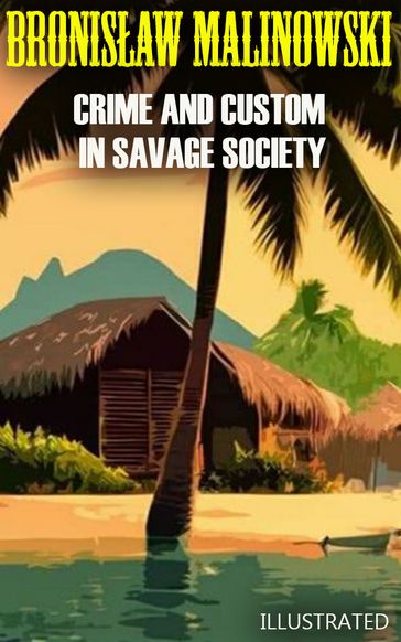 Crime and Custom in Savage Society. Illustrated - Bronisaw Malinowski