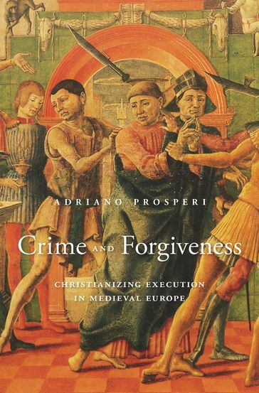 Crime and Forgiveness - Adriano Prosperi