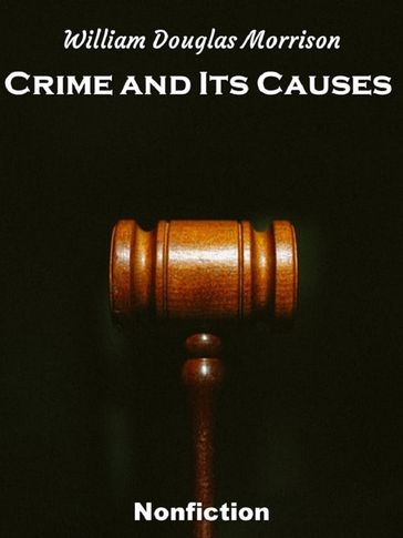 Crime and Its Causes - William Douglas Morrison