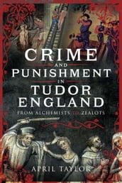 Crime and Punishment in Tudor England