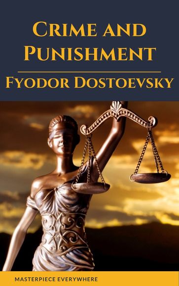 Crime and Punishment by Fyodor Dostoevsky - Fedor Michajlovic Dostoevskij - Masterpiece Everywhere - Constance Garnett