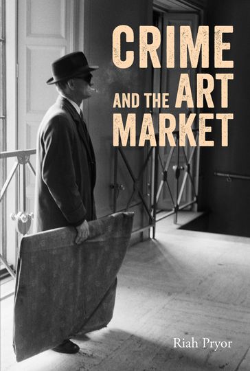 Crime and the Art Market - Riah Pryor