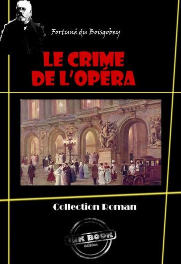 Le Crime de l'Opéra en deux tomes : 1. La loge sanglante  2. La pelisse du pendu [édition intégrale revue et mise à jour] - Fortuné du Boisgobey