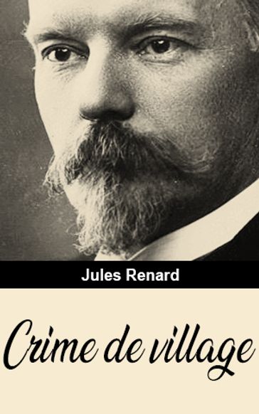 Crime de village - Jules Renard