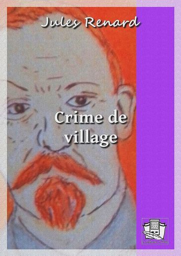 Crime de village - Jules Renard