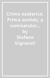 Crime ezoterice. Prima anchet¿ a comisarului Caterina Ruggeri