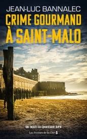 Crime gourmand à Saint-Malo. Une enquête du commissaire Dupin
