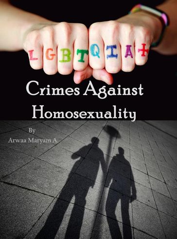 Crimes Against Homosexuality - Arwaa Miriam Maryam