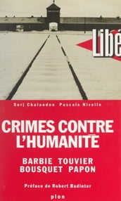 Crimes contre l Humanité : Barbie, Touvier, Bousquet, Papon