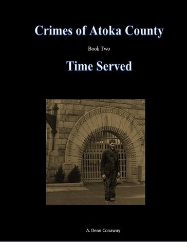 Crimes of Atoka County - Book Two - Time Served - A. Dean Conaway