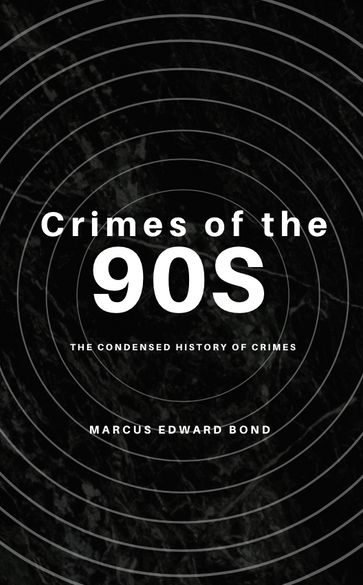 Crimes of the 90s - Marcus Edward Bond