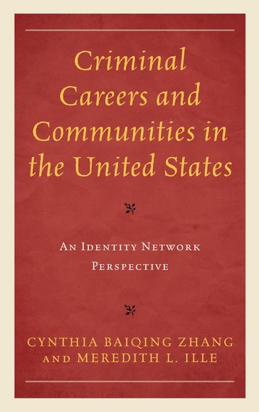 Criminal Careers and Communities in the United States - Cynthia Baiqing Zhang - Meredith L. Ille