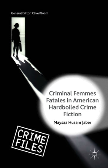 Criminal Femmes Fatales in American Hardboiled Crime Fiction - Maysaa Husam Jaber