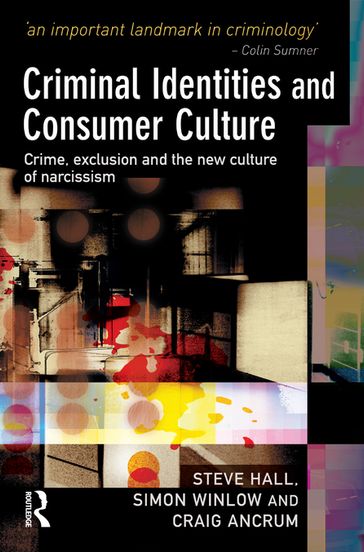 Criminal Identities and Consumer Culture - Steve Hall - Simon Winlow - Craig Ancrum