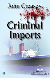 Criminal Imports: (Writing as JJ Marric)