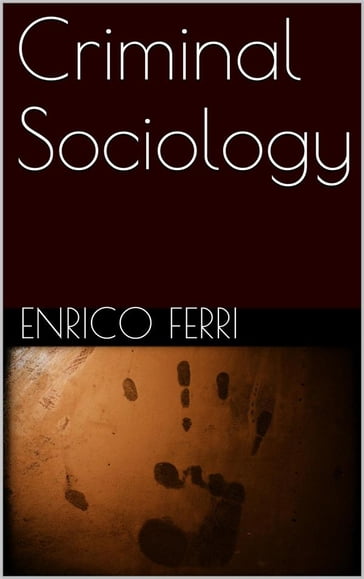 Criminal Sociology - Enrico Ferri