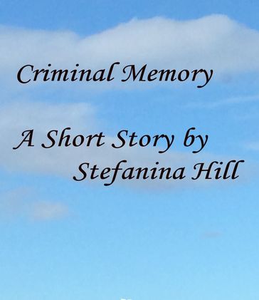 Criminal memory - Stefanina Hill
