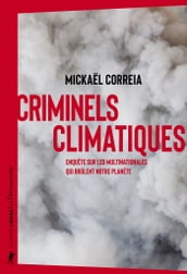 Criminels climatiques - Enquête sur les multinationales qui brûlent notre planète