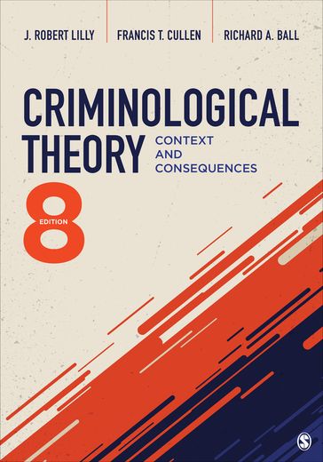 Criminological Theory - J. Robert Lilly - Francis T. Cullen - Richard A. Ball