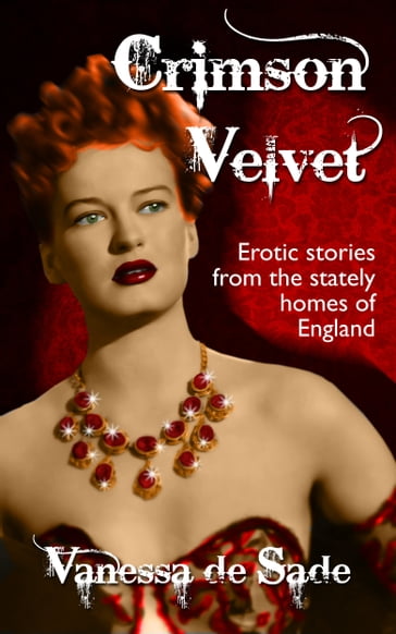 Crimson Velvet: Erotic Stories from the Stately Homes of England - Vanessa de Sade