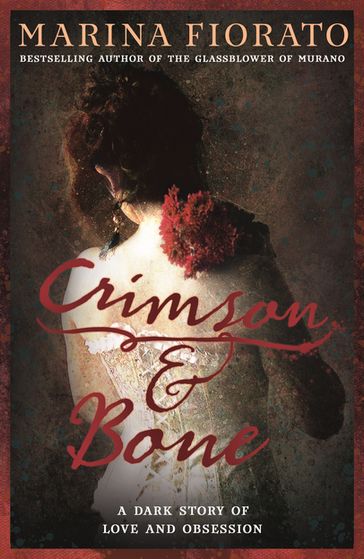 Crimson and Bone: a dark and gripping tale of love and obsession - Marina Fiorato