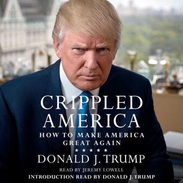 Crippled America - Donald J. Trump