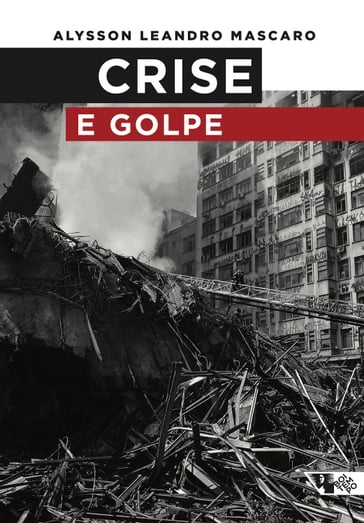 Crise e golpe - Alysson Leandro Mascaro