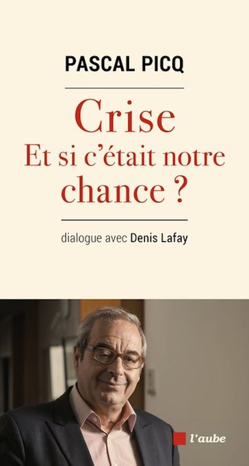 Crise, et si c'était notre chance ? - Pascal Picq