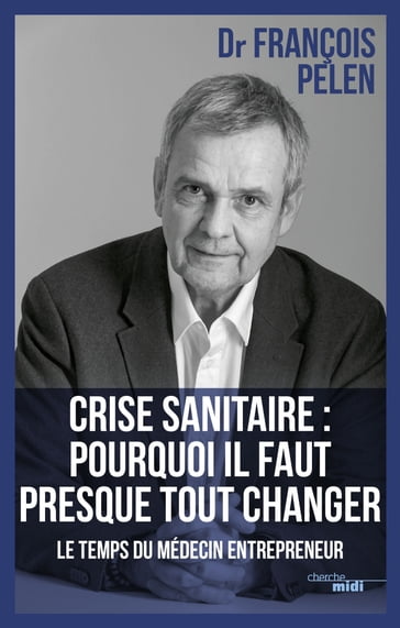 Crise sanitaire : pourquoi il faut presque tout changer - François PELEN