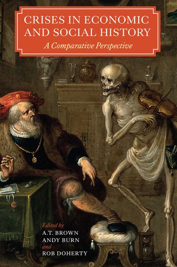 Crises in Economic and Social History - John Martin - John S. Lee - John Singleton - Josette Duncan - Mark Casson - Matthew Hollow - Pamela Nightingale - Paul Warde - Pavla Jirkova - Peter H. Bent - Philip Slavin - Ranald C Michie - Rob Doherty - Samuel K. Cohn - A.T. Brown - Alan Knight - Andy Burn - Anne L. Murphy - Catherine Casson - Cinzia Lorandini