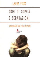 Crisi di coppia e separazioni. L avvocato dei figli minori