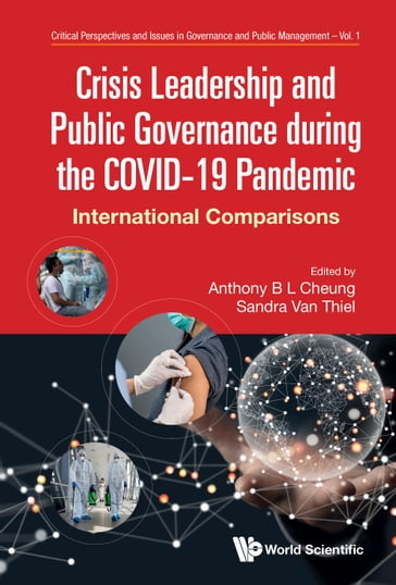 Crisis Leadership and Public Governance during the COVID19 Pandemic - Anthony B L Cheung - Sandra van Thiel
