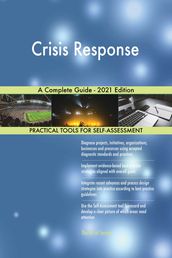 Crisis Response A Complete Guide - 2021 Edition