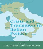 Crisis and Transition in Italian Politics