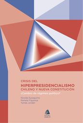 Crisis del hiper presidencialismo chileno y nueva constitución