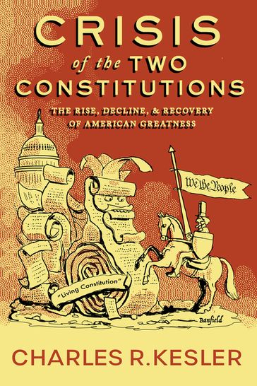 Crisis of the Two Constitutions - Charles R. Kesler