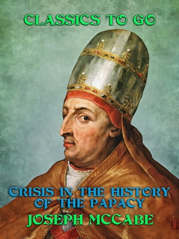 Crisis in the History of the Papacy - Joseph McCabe