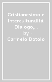 Cristianesimo e interculturalità. Dialogo, ospitalità, ethos