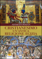 Cristianesimo. Un antica religione egizia