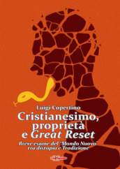 Cristianesimo, proprietà e Great Reset. Breve esame del «Mondo Nuovo» tra distopia e Tradizione