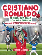 Cristiano Ronaldo: El niño que soñó con ser campeón. De Madeira a la Magnificencia: Una historia de Pasión, Perseverancia y Prestigio.