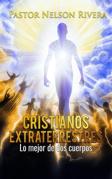 Cristianos Extraterrestres - Pastor Nelson Rivera