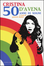 Cristina D Avena. 50 anni di sogni