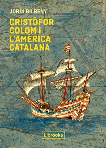 Cristòfor Colom i l'Amèrica catalana - Jordi Bilbeny