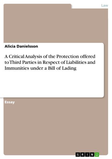 A Critical Analysis of the Protection offered to Third Parties in Respect of Liabilities and Immunities under a Bill of Lading - Alicia Danielsson