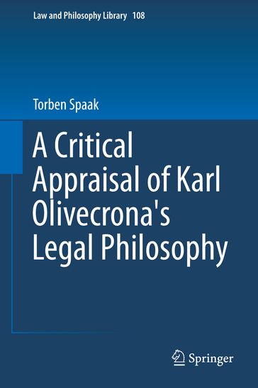 A Critical Appraisal of Karl Olivecrona's Legal Philosophy - Torben Spaak