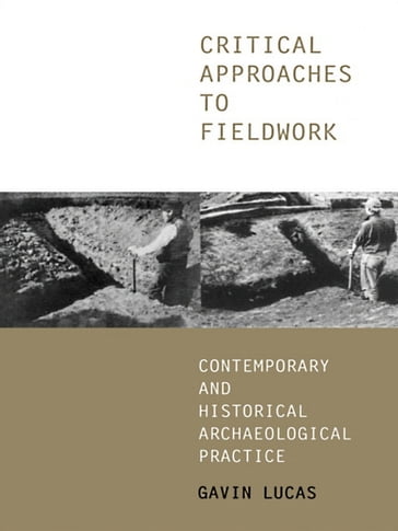 Critical Approaches to Fieldwork - Gavin Lucas