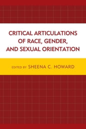 Critical Articulations of Race, Gender, and Sexual Orientation