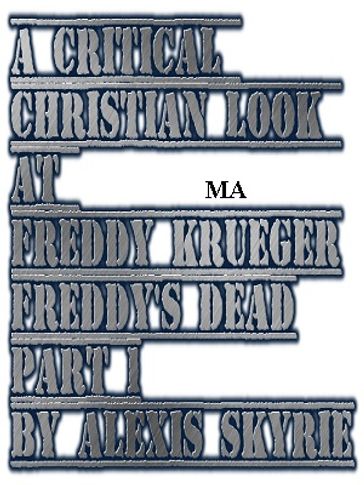 A Critical Christian Look at Freddy Krueger Freddy's Dead Part 1 - Alexis Skyrie