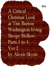 A Critical Christian Look at Tim Burton Washington Irving Sleepy Hollow Parts 1 to 4 Ver 2